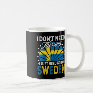 Taza De Café Sólo necesito ir a Suecia - Divertida Vacación en