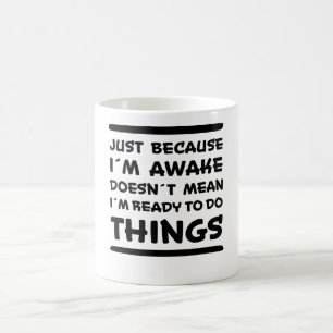Taza De Café Solo porque estoy despierto, es gracioso decir Chi