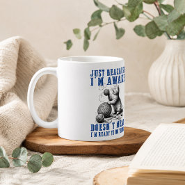 Taza De Café Solo porque estoy despierto no significa que esté 