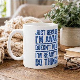Taza De Café Solo porque estoy despierto no significa que esté