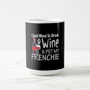 Taza De Café solo quieres beber vino   mascota mi bulldog franc