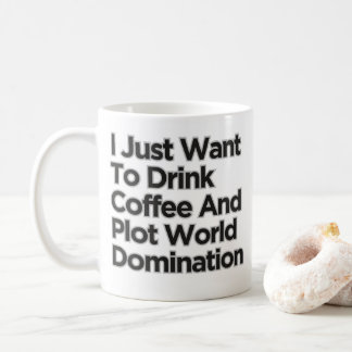 Taza De Café Solo quiero beber café dominación mundial