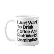 Solo quiero beber café dominación mundial