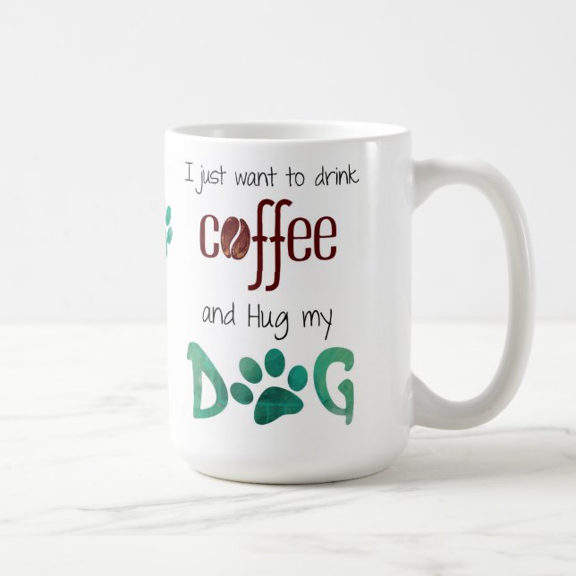 Taza De Café Solo quiero beber café y abrazar a mi perro (Derecha)