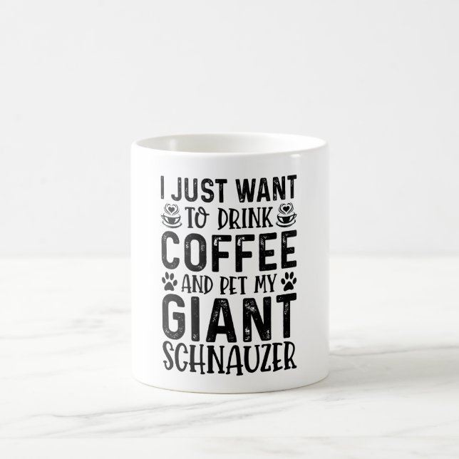 Taza De Café Solo Quiero Beber Café Y Mascota Gigante Schnauze (Centro)