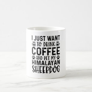 Taza De Café Solo Quiero Beber Café Y Mascota Himalaya.