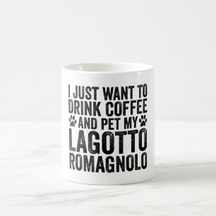 Taza De Café Sólo quiero beber Mascota de café mi Lagotto Rom