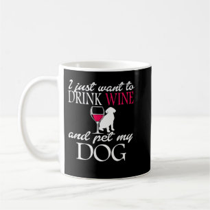 Taza De Café Solo quiero beber vino y Mascota a mi Mascota grac