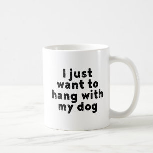 Taza De Café Solo Quiero Colgar Con Mi Perro.