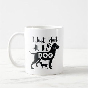 Taza De Café Solo quiero todos los perros