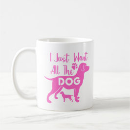 Taza De Café Solo quiero todos los perros