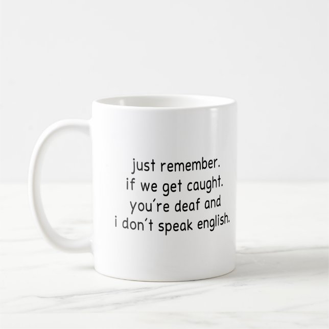 Taza De Café sólo recuerda. si nos atrapan. eres sordo y (Izquierda)