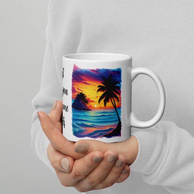 Taza De Café Solo Te Necesito A Ti Y A Algunos Sunsets (Subido por el creador)