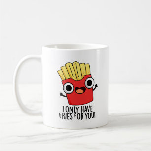 Taza De Café Solo Tengo Fries Para Ti Comida Graciosa.