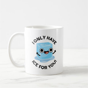 Taza De Café Solo Tengo Hielo Para Ti Divertido Pun Ojo