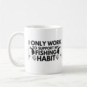 Taza De Café Sólo Trabajo Para Apoyar Mi Hábito De Pesca