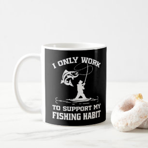 Taza De Café Solo Trabajo Para Apoyar Mi Hábito De Pescar Pesca