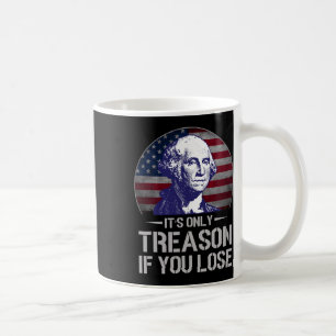 Taza De Café Solo Traición Si Pierdes El 4 De Julio George Wash