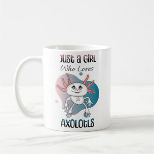 Taza De Café Sólo un Chica que ama a Axolotls