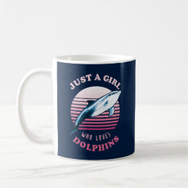 Taza De Café Sólo un Chica que ama a los delfines