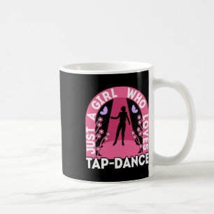 Taza De Café Solo Un Chica que ama el equipo de baile Tap