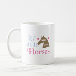 Taza De Café Sólo un chica que ama los caballos