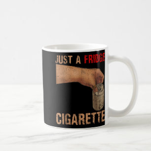 Taza De Café Sólo Un Cigarrillo Frigorífico, Sólo Un Cigarrillo