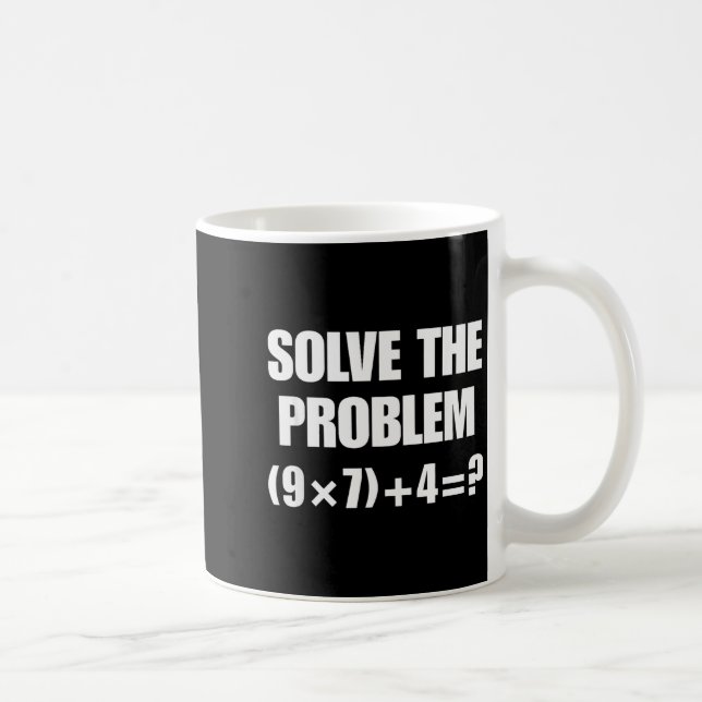 Taza De Café Solve The Problem, Funny 67 Teacher  (Derecha)