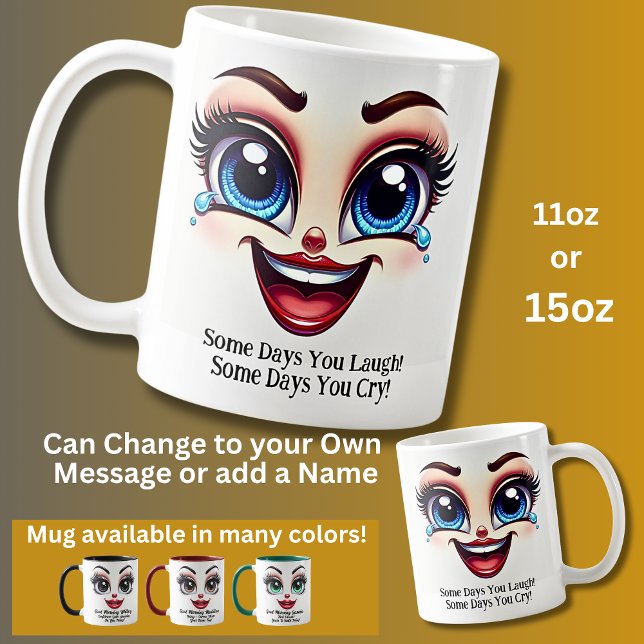 Taza De Café Some Days You Laugh! Fabulous Eyes Funny Face (Subido por el creador)