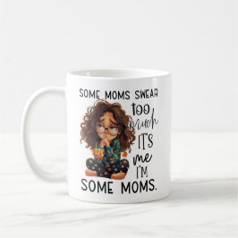 Taza De Café Some moms swear too much