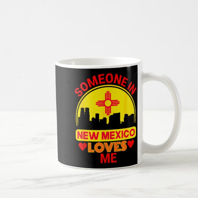 Taza De Café Someone In New Mexico Loves Me Love New Mexico  (Derecha)