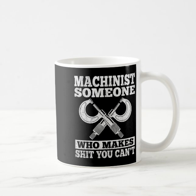 Taza De Café Someone Who Makes You Can't - Funny Cnc Machinist  (Derecha)