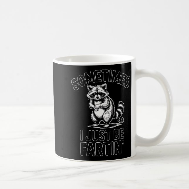 Taza De Café Sometimes i just be fartin farting raccoon funny  (Derecha)