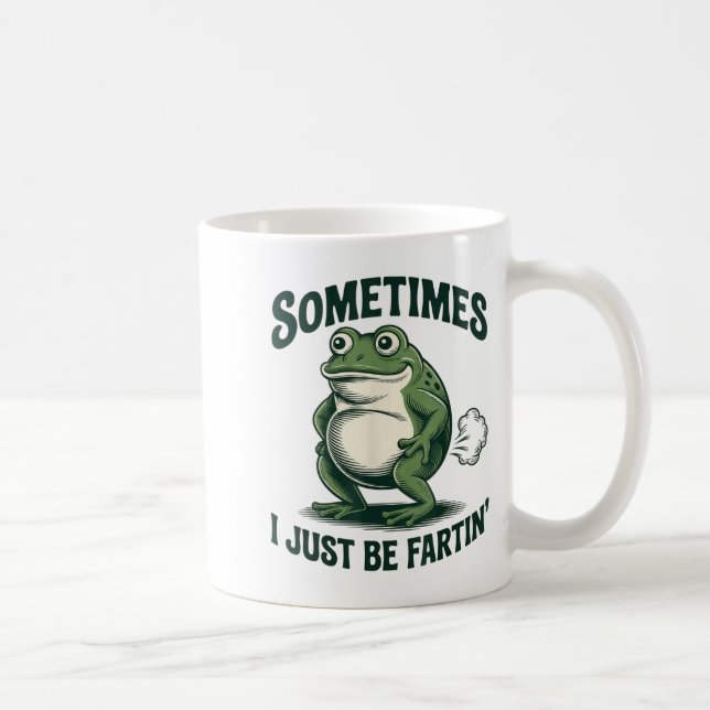 Taza De Café Sometimes I Just Be Fartin' Frog Funny Fart  (Derecha)