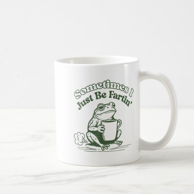 Taza De Café Sometimes I Just Be Fartin' Frog Humor Men Woman  (Derecha)