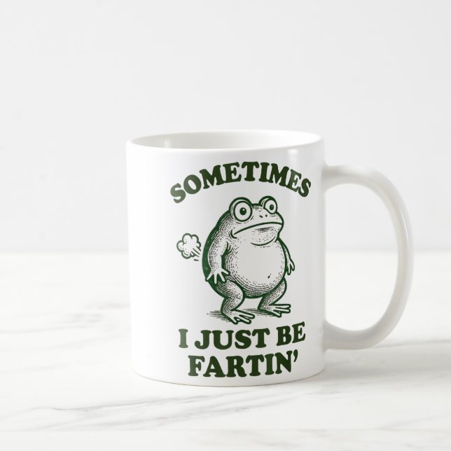 Taza De Café Sometimes I Just Be Fartin' Funny Frog  (Derecha)