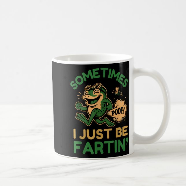 Taza De Café Sometimes I Just Be Fartin, Funny Frog  (Derecha)