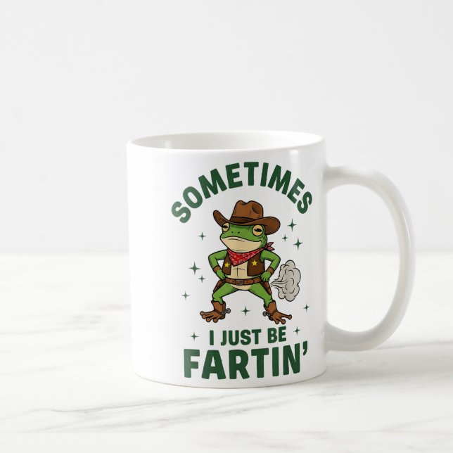 Taza De Café Sometimes I Just Be Fartin Funny Western Cowboy Fr (Derecha)