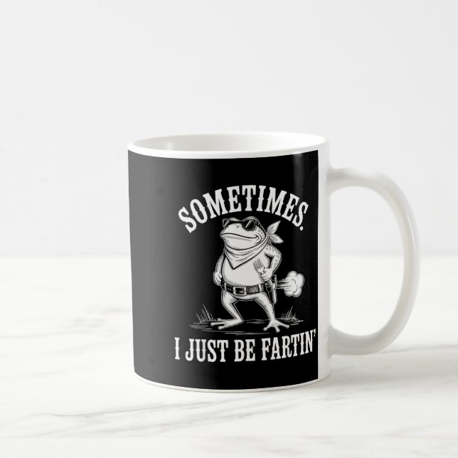 Taza De Café Sometimes I Just Be Farting Funny Frog  (Derecha)
