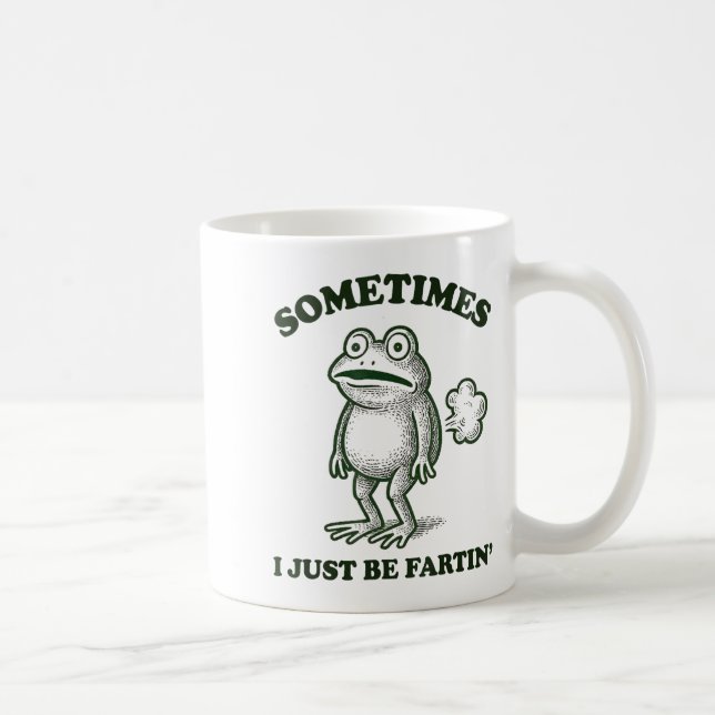 Taza De Café Sometimes I Just Be Farting Funny Frog  (Derecha)