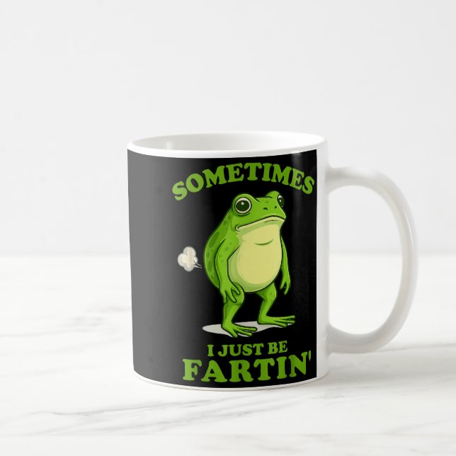 Taza De Café Sometimes I Just Be Farting Funny Frog  (Derecha)