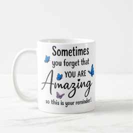 Taza De Café Sometimes You Forget You Are Amazing