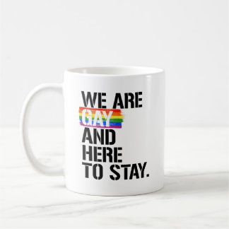 Taza De Café Somos gays y estamos aquí para quedarnos