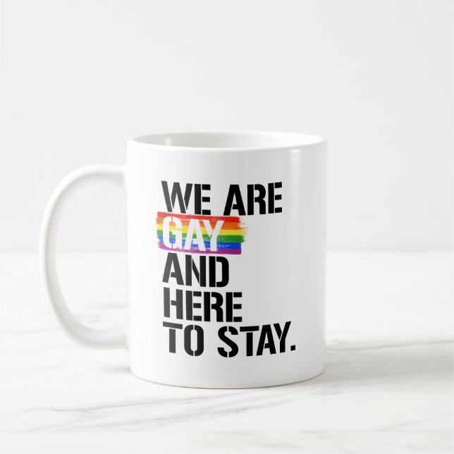 Taza De Café Somos gays y estamos aquí para quedarnos (Izquierda)