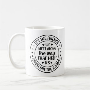 Taza De Café Son los amigos que conocemos en el camino