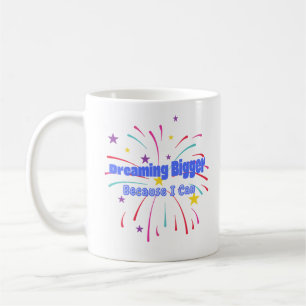 Taza De Café Soñando Más Grande Porque Puedo