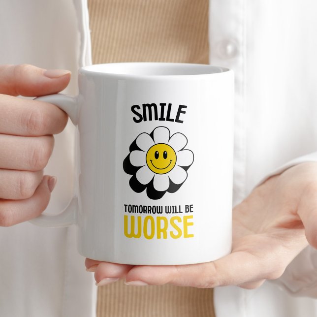 Taza De Café Sonreír mañana será peor (Subido por el creador)