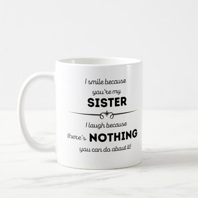 Taza De Café Sonrío porque eres mi hermana. (Izquierda)