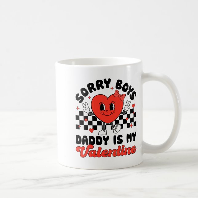 Taza De Café Sorry Boys Daddy Is My Valentine Valentines Day F  (Derecha)