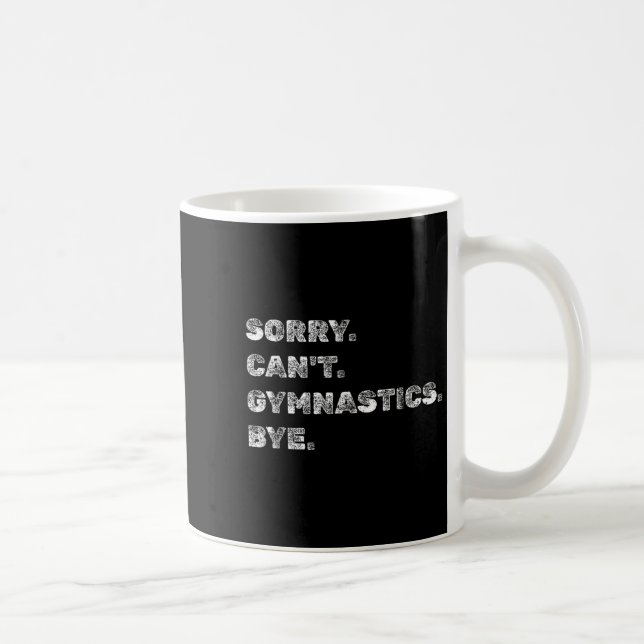 Taza De Café Sorry Can’t Gymnastics Bye - Funny Gymnast Vaults  (Derecha)